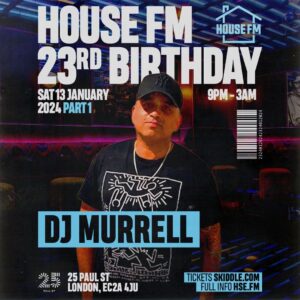 DJ Murrell is performing live at the House FM 23rd Birthday party in London EC2A